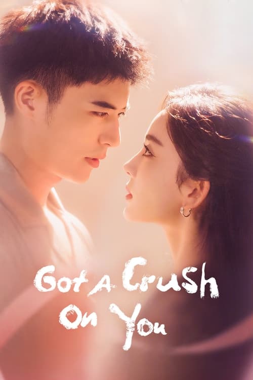Watch Got a Crush on You (2023) Chinese Drama Online | Watch C-Dramas Complete Online Free