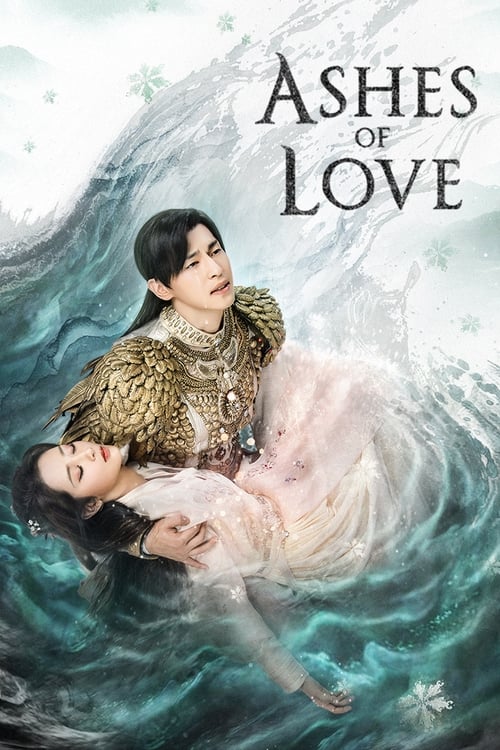 Watch Ashes of Love (2018) Complete Chinese Drama with Subtitles | Watch New C-Dramas Online Free