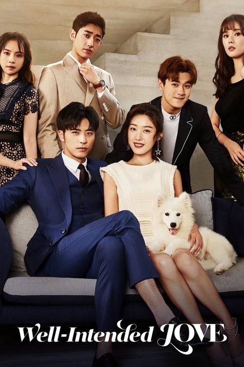 Watch Well-Intended Love (2019) Complete Chinese Drama with Subtitles | Watch New C-Dramas Online Free