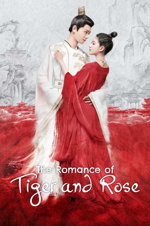 Watch The Romance of Tiger and Rose (2020) Complete Chinese Drama with Subtitles | Watch New C-Dramas Online Free