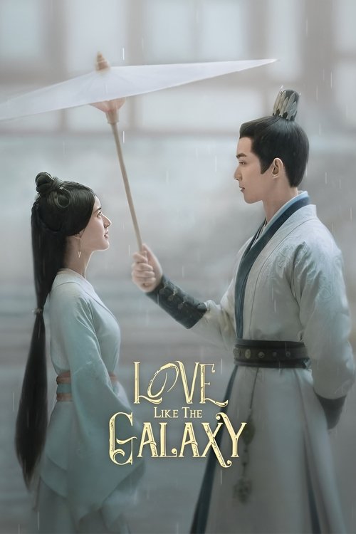 Watch Love Like the Galaxy (2022) Complete Chinese Drama with Subtitles | Watch New C-Dramas Online Free – Finder18.in