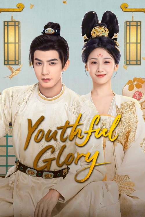 Watch Youthful Glory (2025) Season 1 Chinese Drama (Esub ORG) All Episodes 480p | 720p – Dramacool