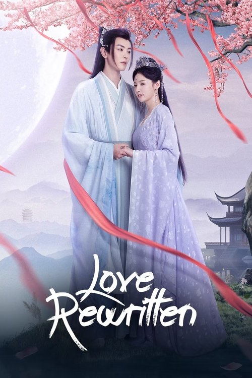 Watch Love Rewritten (2025) Season 1 Chinese Drama (Esub ORG) All Episodes 480p | 720p – Dramacool
