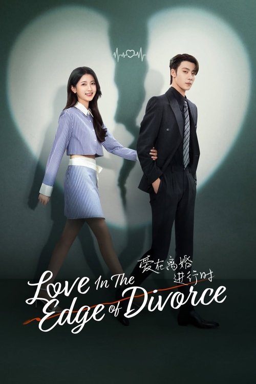 Watch Love in the Edge of Divorce (2025) Season 1 Chinese Drama (Esub ORG) All Episodes 480p | 720p – Dramacool