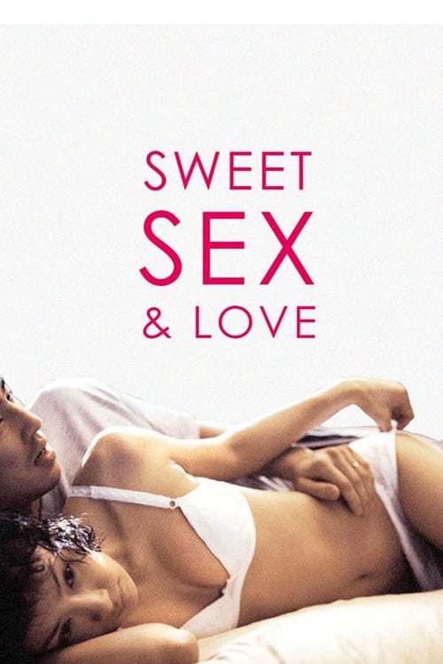 Watch Sweet Sex and Love (2003) Full Movie Online