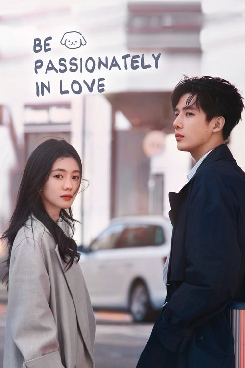 Watch Be Passionately in Love (2025) Chinese Drama Online