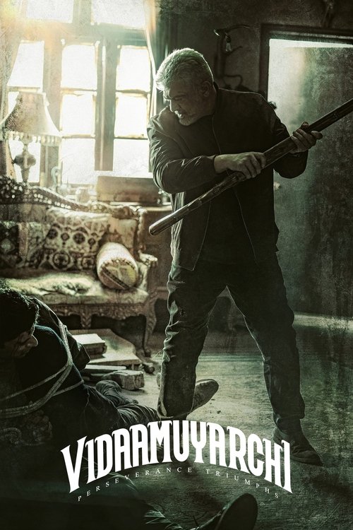 Watch Vidaamuyarchi (2025) Full Movie Online